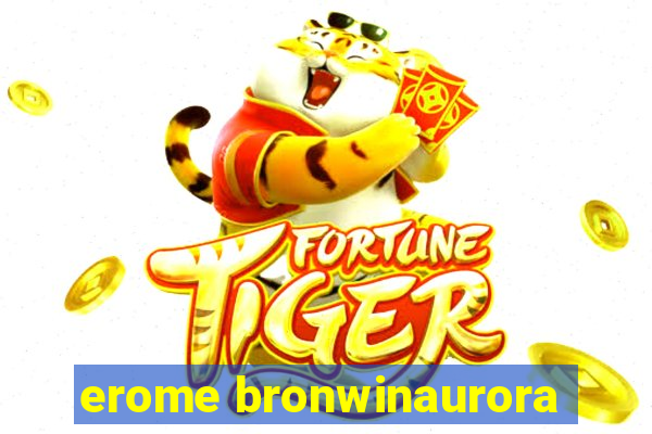 erome bronwinaurora